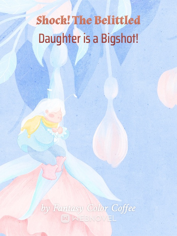Shock! The Belittled Daughter is a Bigshot! Book