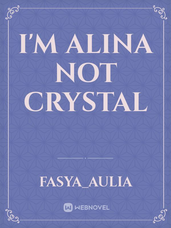 I'm Alina not Crystal