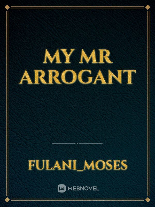 MY MR ARROGANT