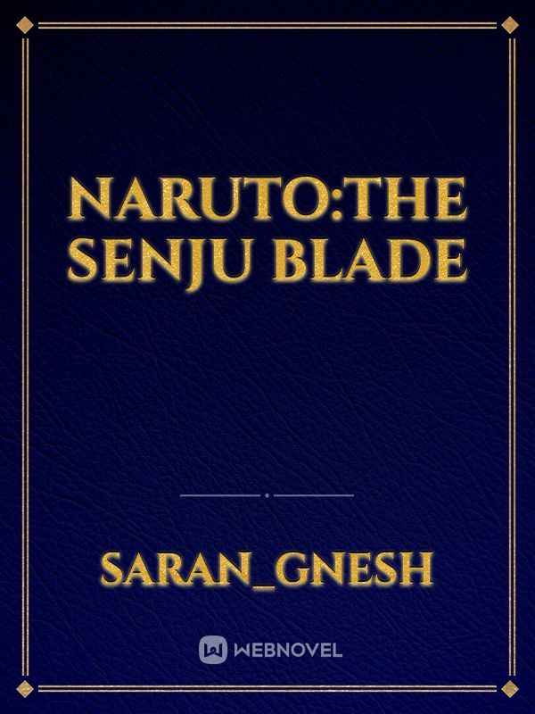 naruto:the senju blade