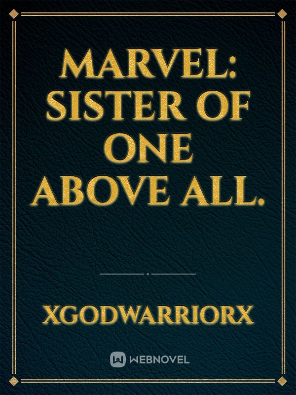 Marvel: Sister of One Above All.
