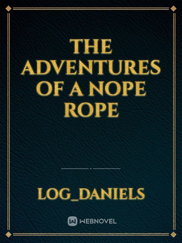 The Adventures of a Nope Rope
