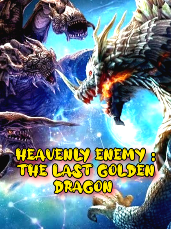 Heavenly enemy: The Last golden dragon