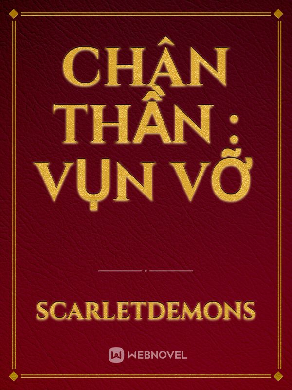 Chân Thần : Vụn Vỡ