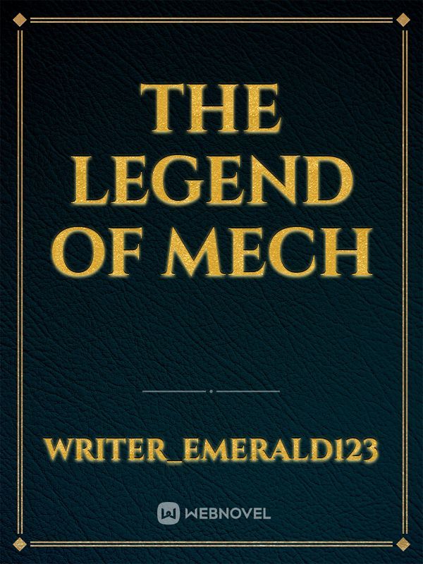 The Legend of mech