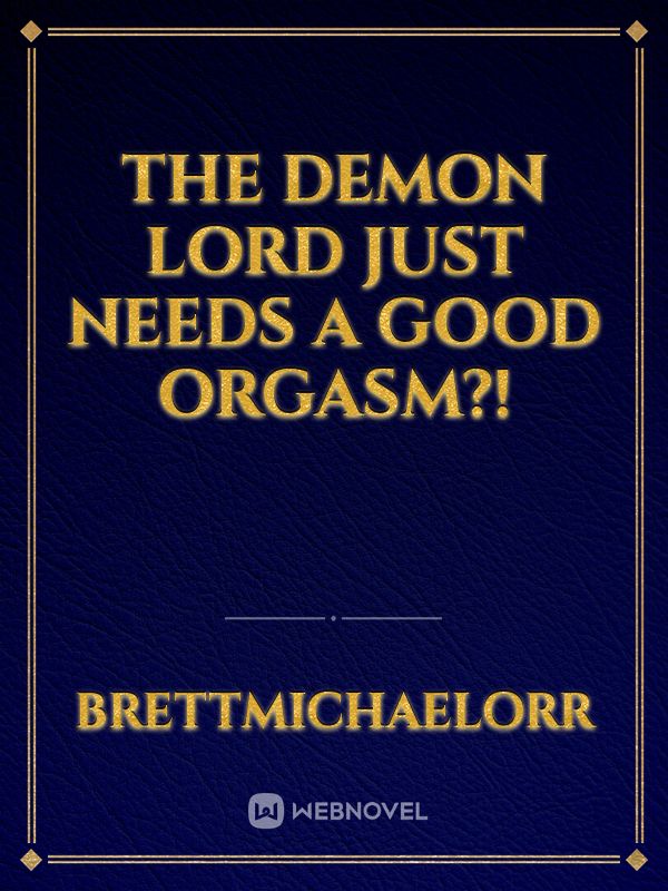 The Demon Lord just needs a good ORGASM?!
