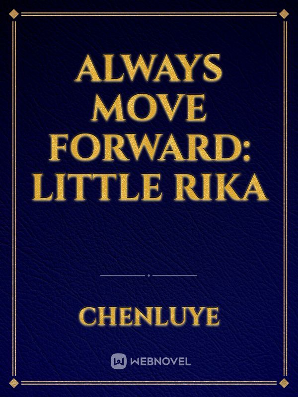 Always move forward: Little Rika