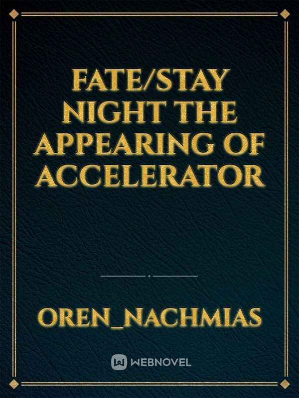 fate/stay night the appearing of accelerator