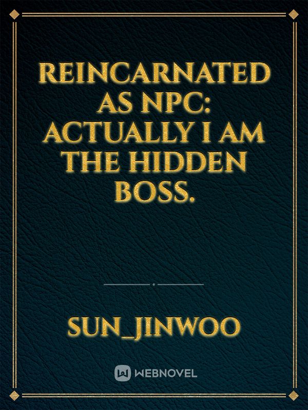 Reincarnated As Npc: Actually I am the hidden Boss. Book