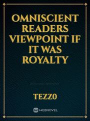 Omniscient Readers Viewpoint If it was Royalty Book