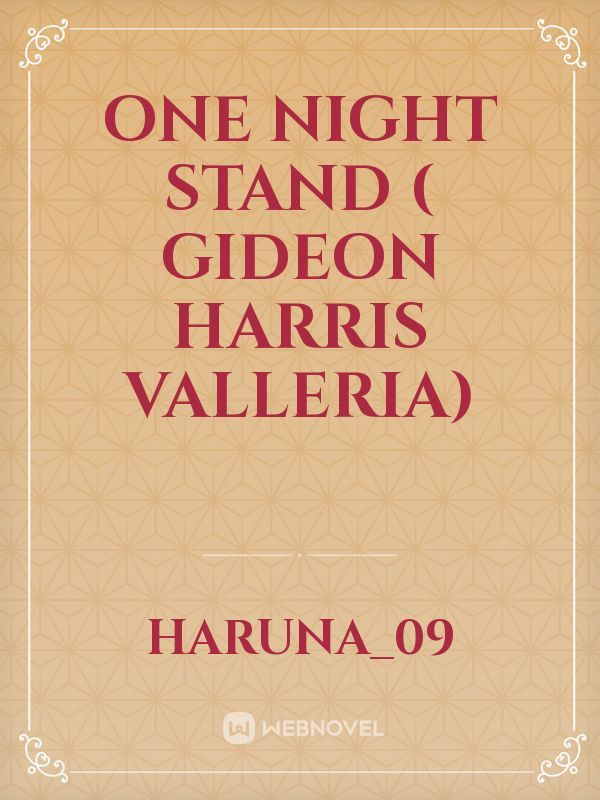 One Night Stand ( Gideon Harris Valleria)