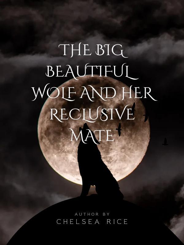 THE BIG BEAUTIFUL WOLF AND HER RECLUSIVE MATE