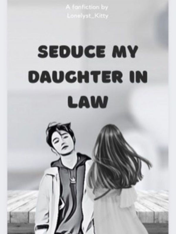 Seduce My Daughter In Law I Lucas