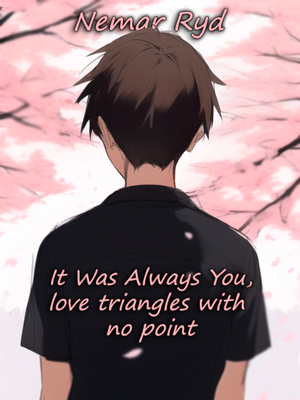 It was always you, love triangles with no point! Book