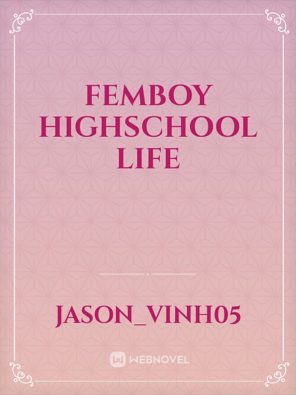 Femboy Highschool Life
