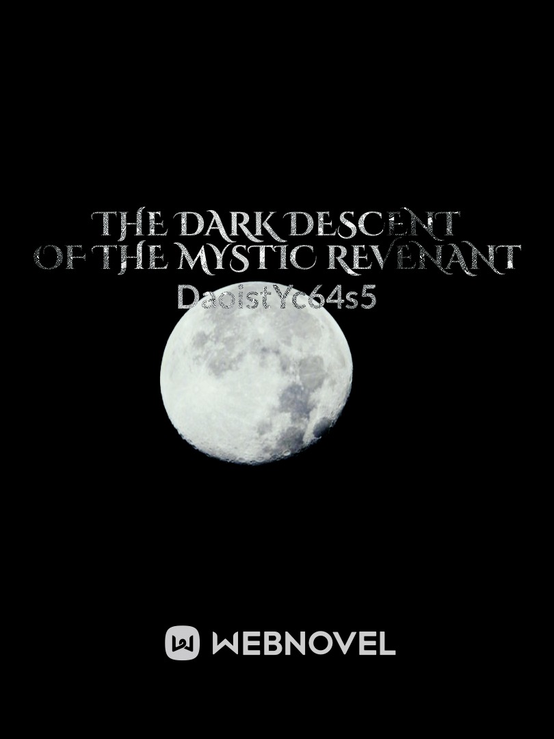 The Dark Descent of the Mystic Revenant