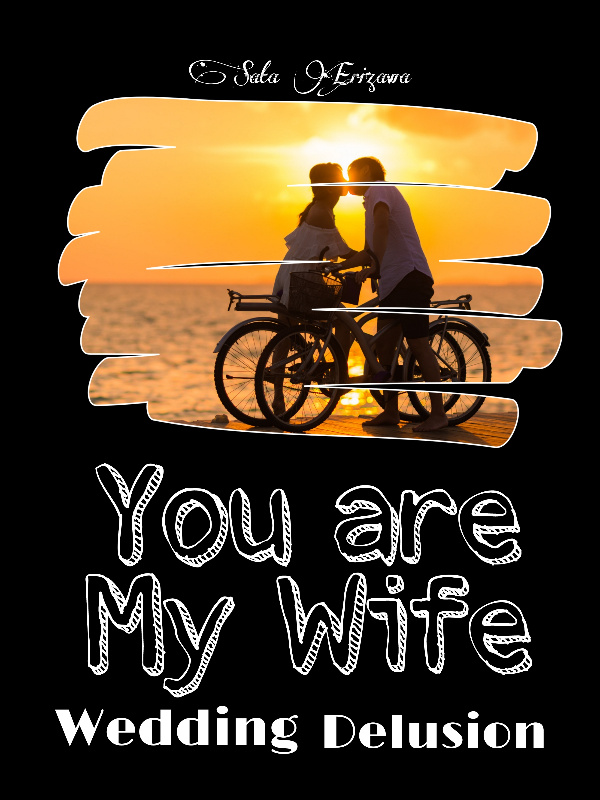 Wedding Delusion: You Are My Wife