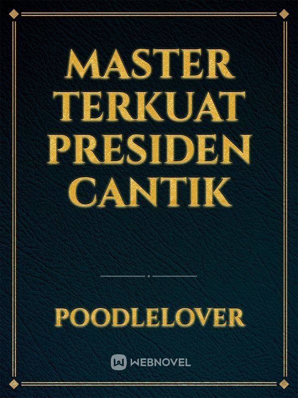 Master terkuat presiden cantik Book