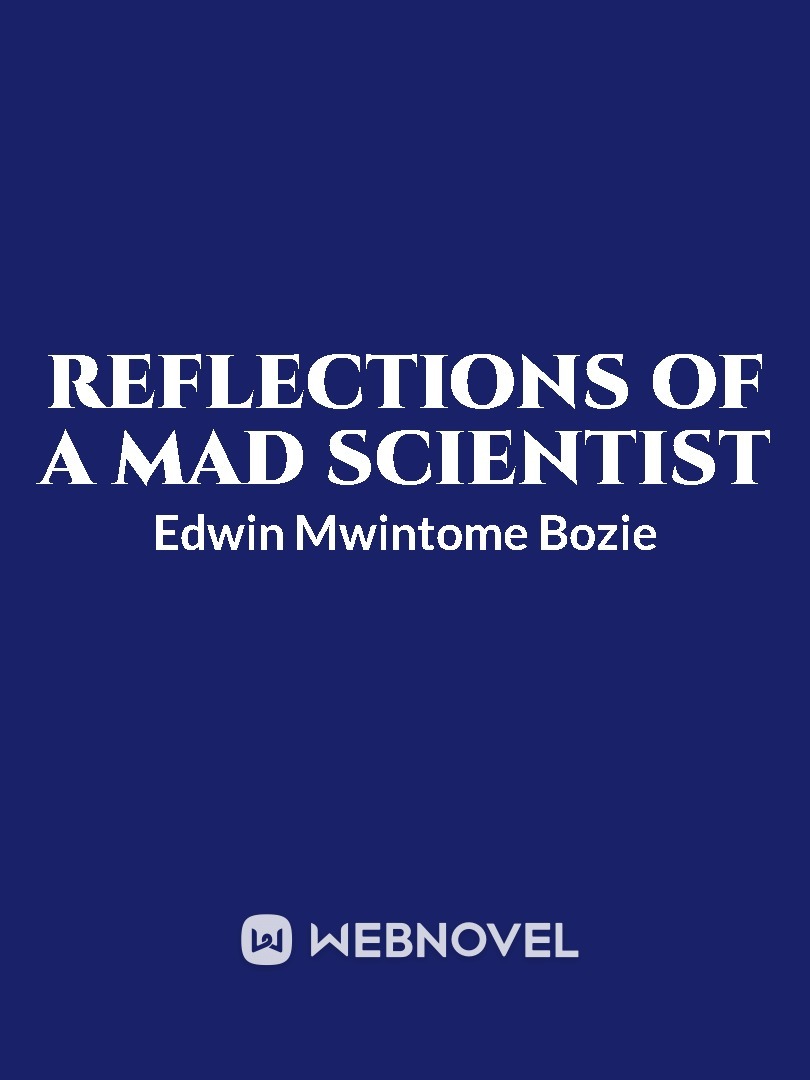 Reflections Of A Mad Scientist