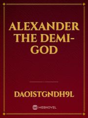 ALEXANDER THE DEMI-GOD Book
