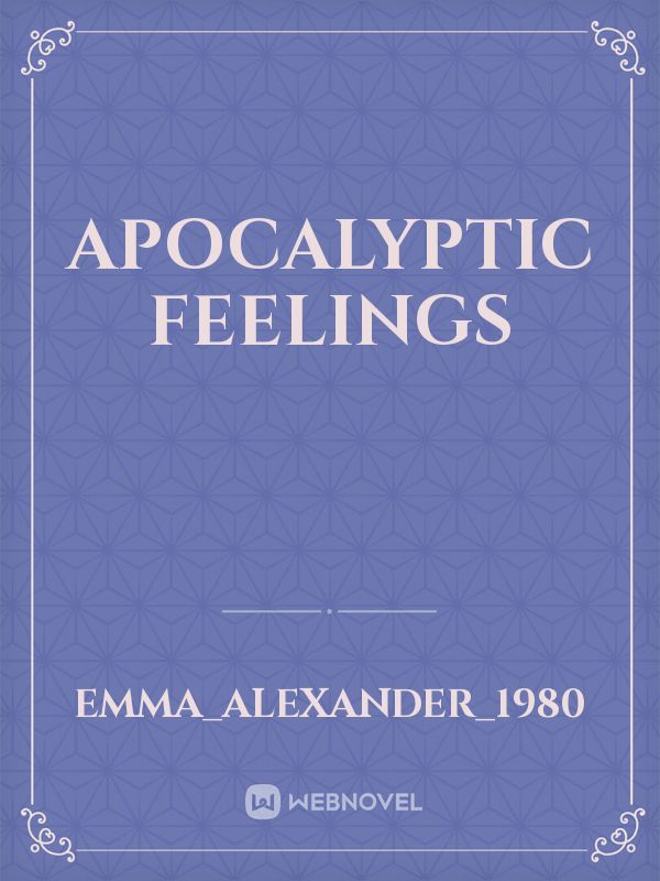 apocalyptic feelings