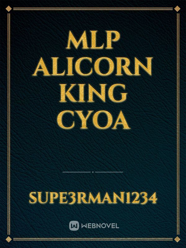 MLP alicorn king cyoa Book