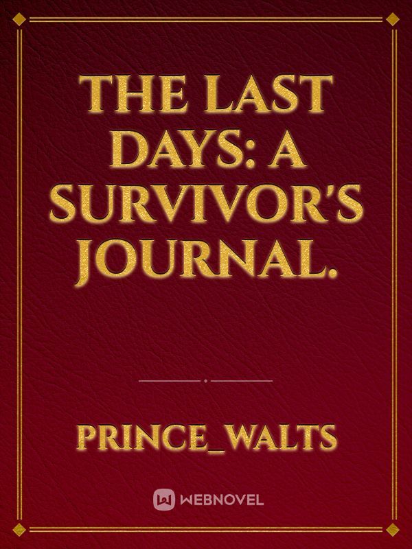 The Last Days: A Survivor's Journal.