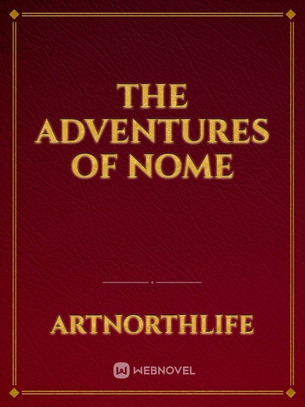The Adventures of Nome