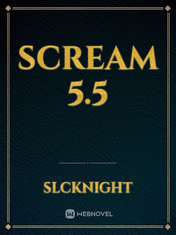 SCREAM 5.5
