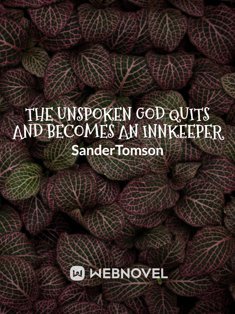 The unspoken god quits and becomes an innkeeper