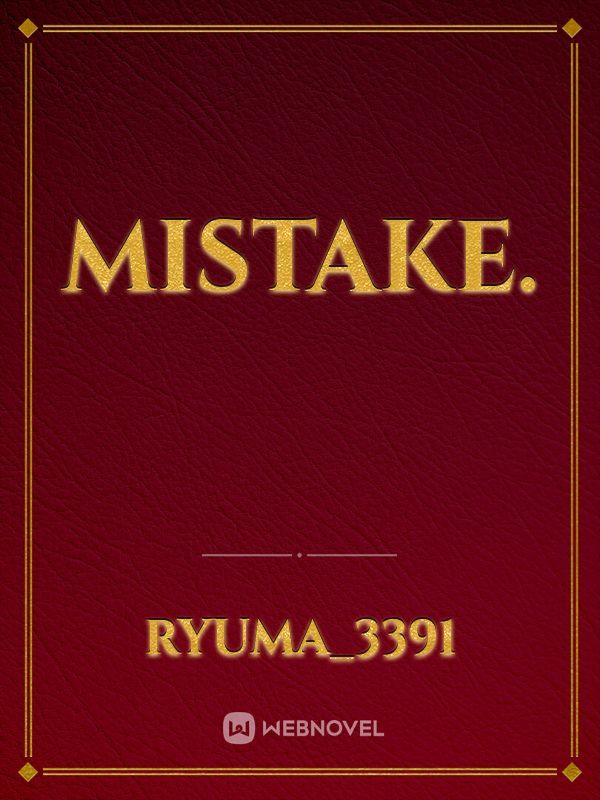 mistake.
