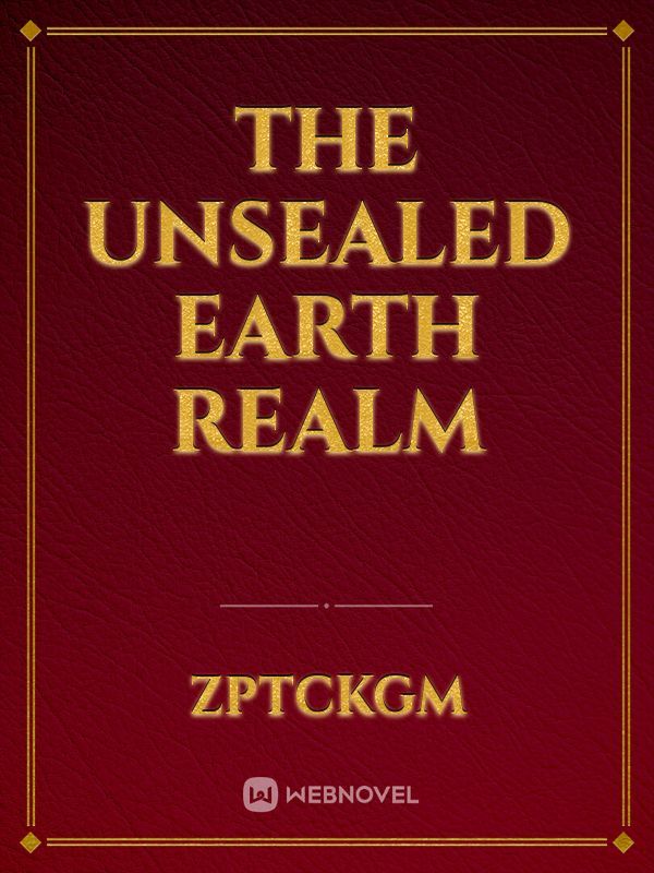 The Unsealed Earth Realm