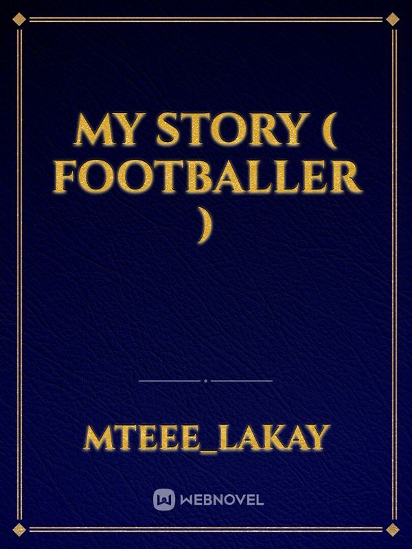 My story ( Footballer )