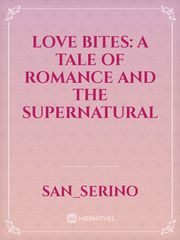 Love Bites: A Tale of romance and the supernatural Book