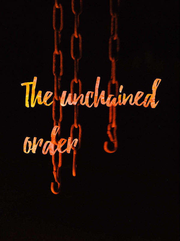 The unchained order