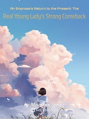 An Empress's Return to the Present: The Real Young Lady's Strong Comeback Book