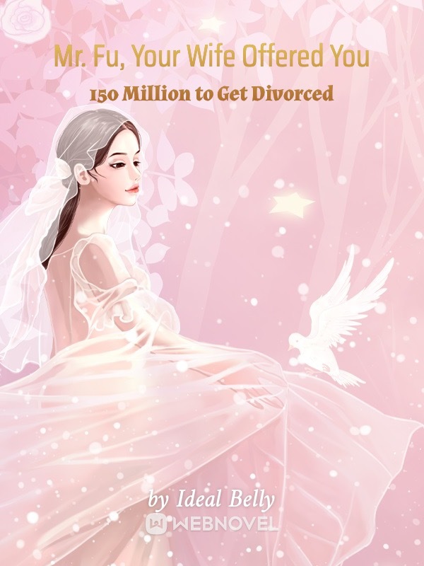 Mr. Fu, Your Wife Offered You 150 Million to Get Divorced