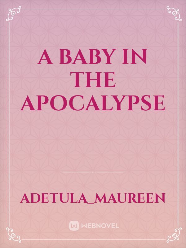A baby in the apocalypse