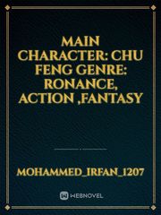 MAIN CHARACTER: CHU FENG

GENRE: RONANCE, ACTION ,FANTASY Book