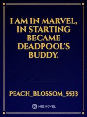 I am in Marvel, In starting became deadpool's buddy. Book