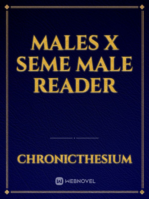 Males X Seme Male Reader Book