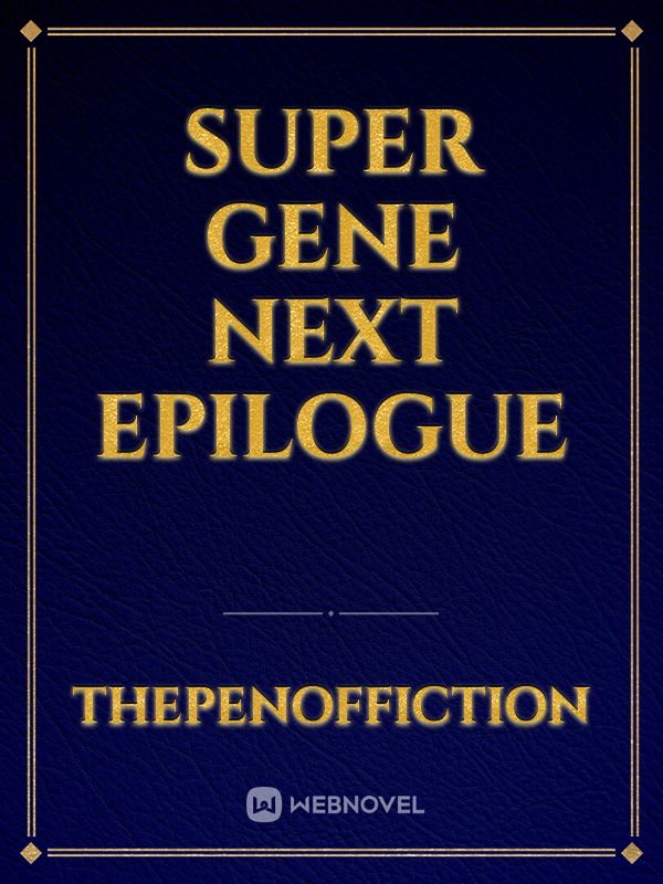 Super Gene Next Epilogue Book