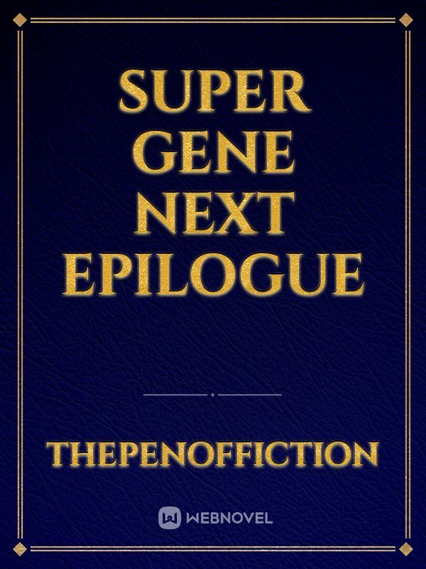 Super Gene Next Epilogue