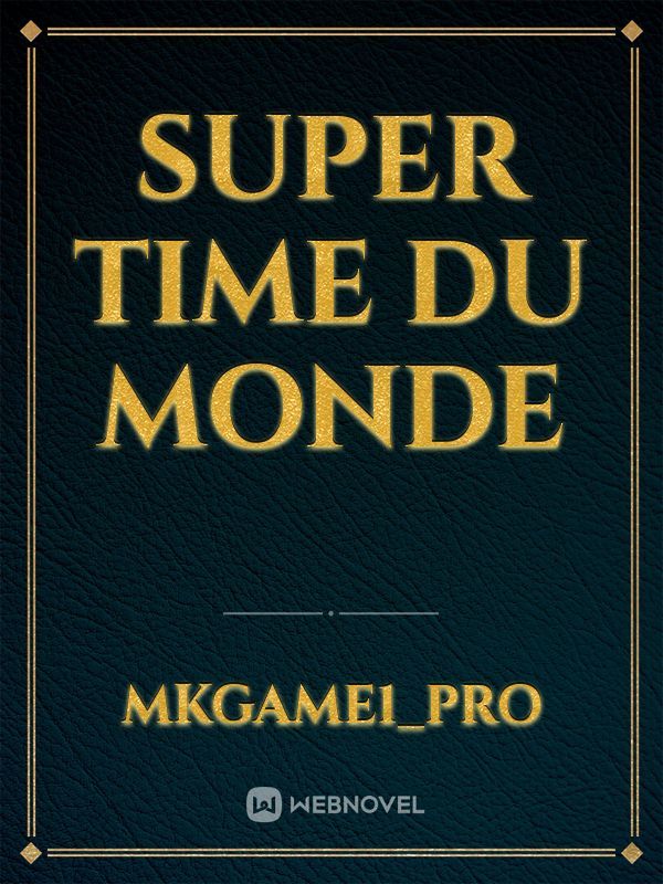 SUPER TIME 
DU MONDE