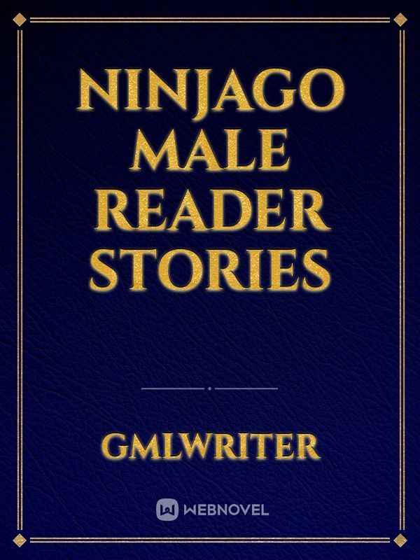 Ninjago Male Reader Stories