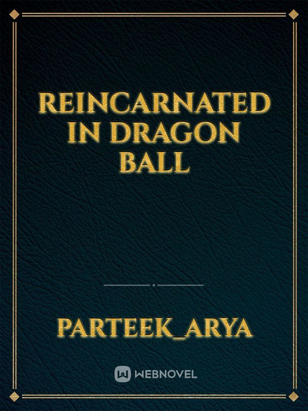 Reincarnated in dragon ball