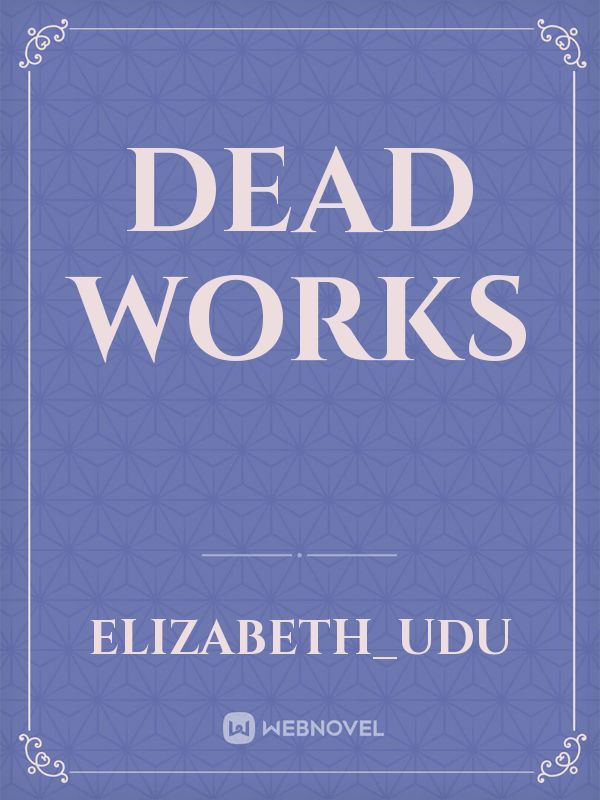 DEAD WORKS