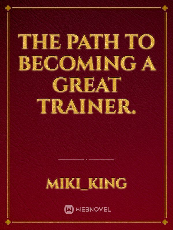 The path to becoming a great trainer.