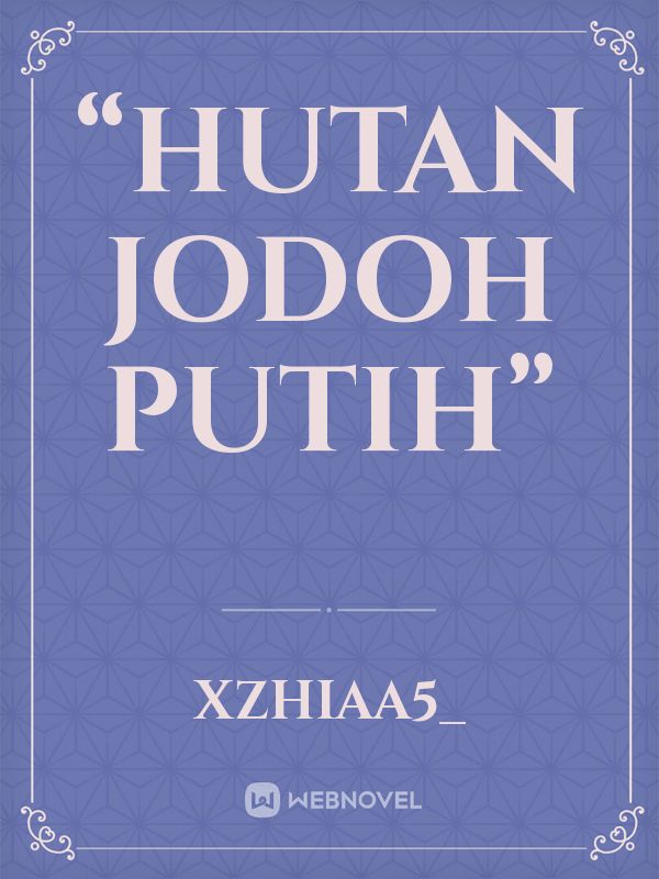 “HUTAN JODOH PUTIH”