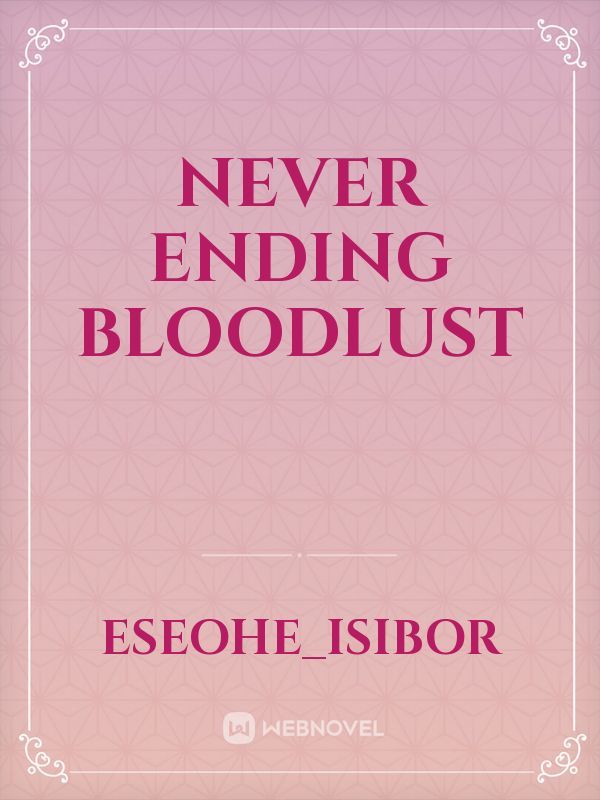 NEVER ENDING BLOODLUST
